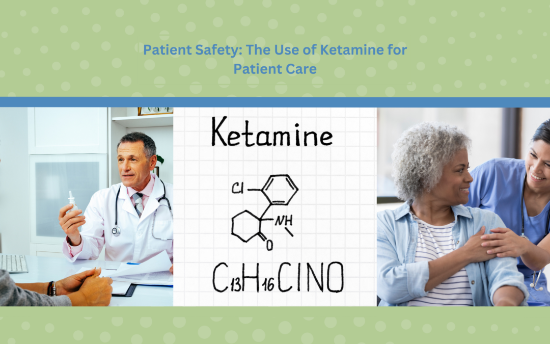 Patient Safety: The Use of Ketamine in and outside of the OR
